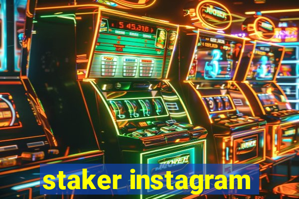 staker instagram